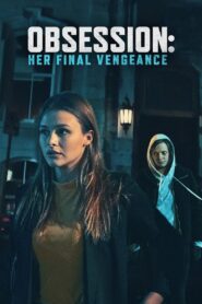 Obsessão: Vingança Final (Obsession Her Final Vengeance)