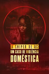 O Sniper de DC: Um Caso de Violência Doméstica