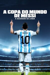 A Copa do Mundo de Messi – A Ascensão da Lenda