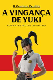 O Capítulo Perdido: A Vingança de Yuki