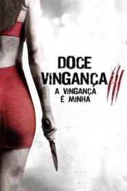 Doce Vingança 3 – A Vingança É Minha