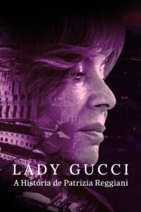 Lady Gucci: A História de Patrizia Reggiani