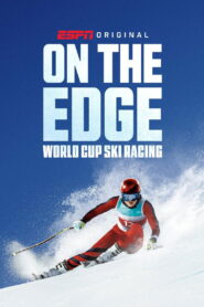 On the Edge: World Cup Ski Racing